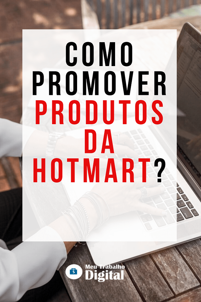 Como Promover Produtos Da Hotmart Veja Passo A Passo