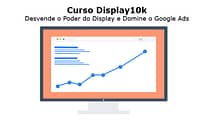 Curso Display10k: Desvende o Poder do Display, Domine o Google Ads e Conquiste Sucesso como Afiliado