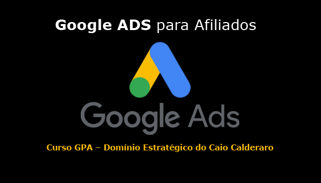 Domínio Estratégico do Caio Calderaro – Curso Google Ads para Afiliados