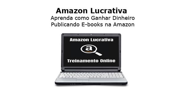 Amazon Lucrativa: Aprenda como Ganhar Dinheiro Publicando E-books na Amazon