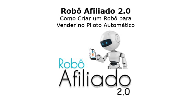 Robô Afiliado 2.0: Como Criar um Robô para Vender no Piloto Automático
